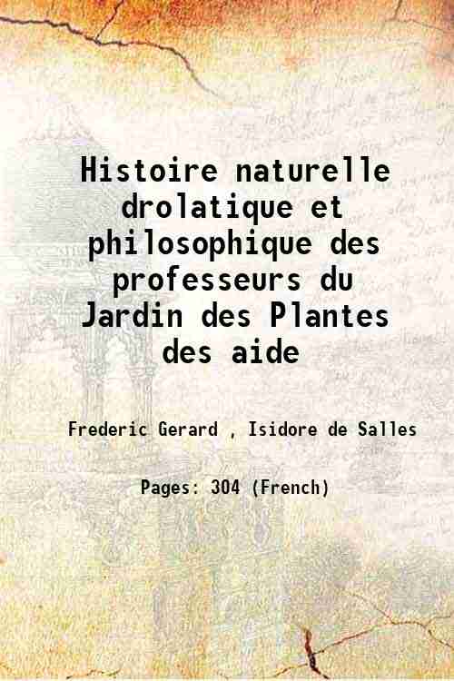 Histoire naturelle drolatique et philosophique des professeurs du Jardin des …