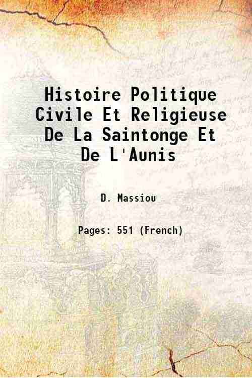 Histoire Politique Civile Et Religieuse De La Saintonge Et De …