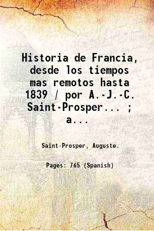 Historia de Francia, desde los tiempos mas remotos hasta 1839 …