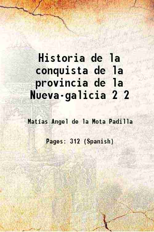 Historia de la conquista de la provincia de la Nueva-galicia …