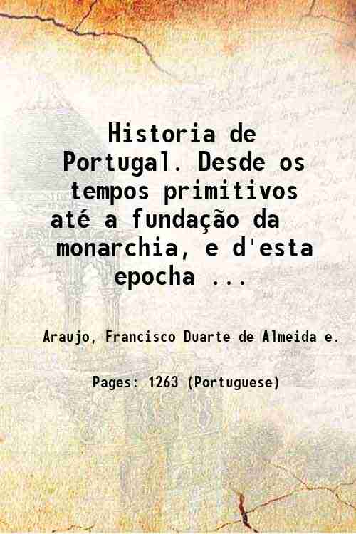 Historia de Portugal. Desde os tempos primitivos atÈ a fundaÁ„o …