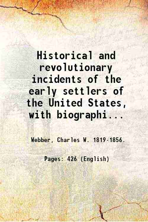 Historical and revolutionary incidents of the early settlers of the …