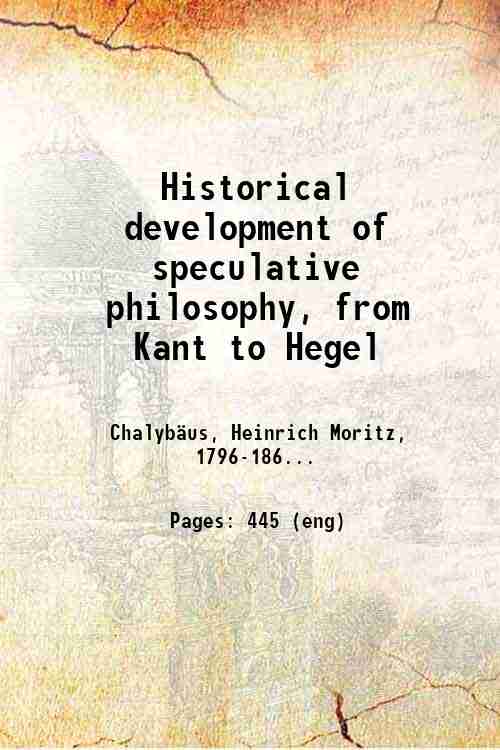 Historical development of speculative philosophy, from Kant to Hegel 1854