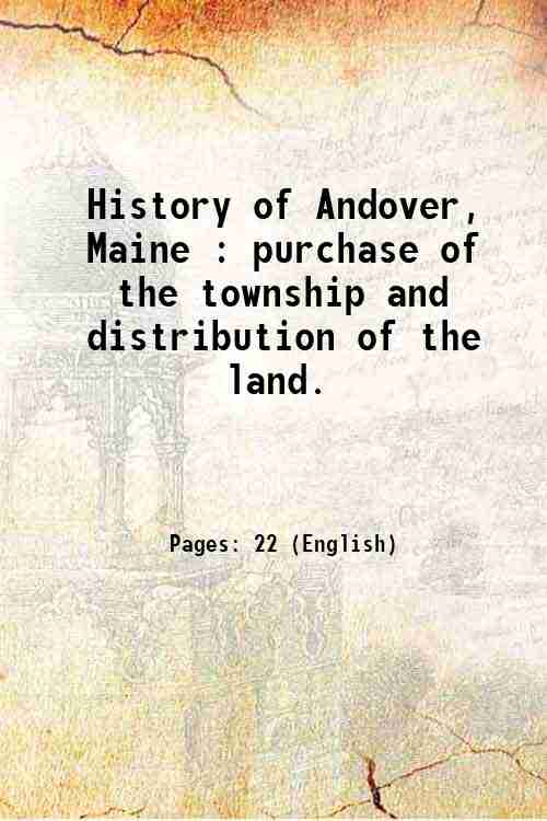 History of Andover, Maine : purchase of the township and …