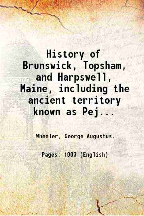 History of Brunswick, Topsham, and Harpswell, Maine, including the ancient …