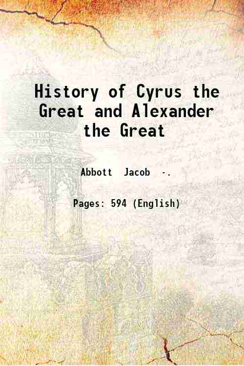 History of Cyrus the Great and Alexander the Great 1880