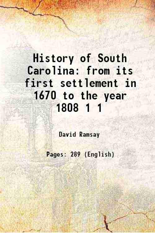 History of South Carolina from its first settlement in 1670 …
