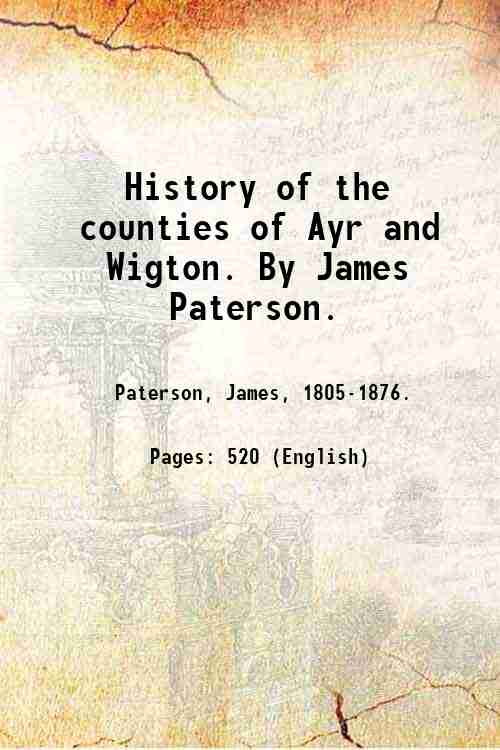 History of the counties of Ayr and Wigton. By James …