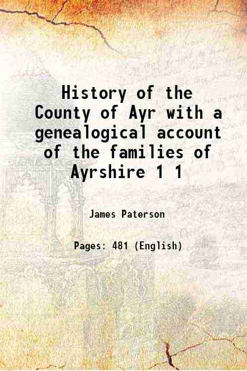 History of the County of Ayr with a genealogical account …