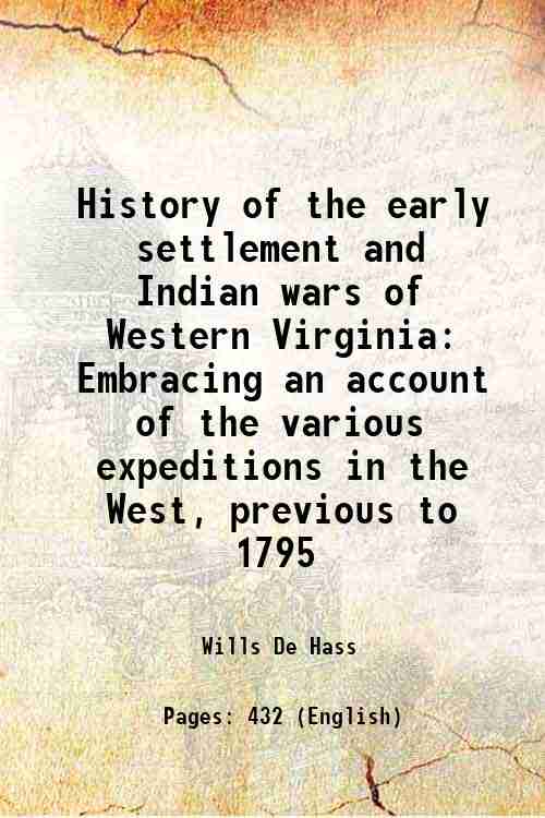History of the early settlement and Indian wars of Western …