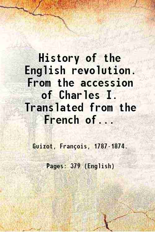 History of the English revolution. From the accession of Charles …