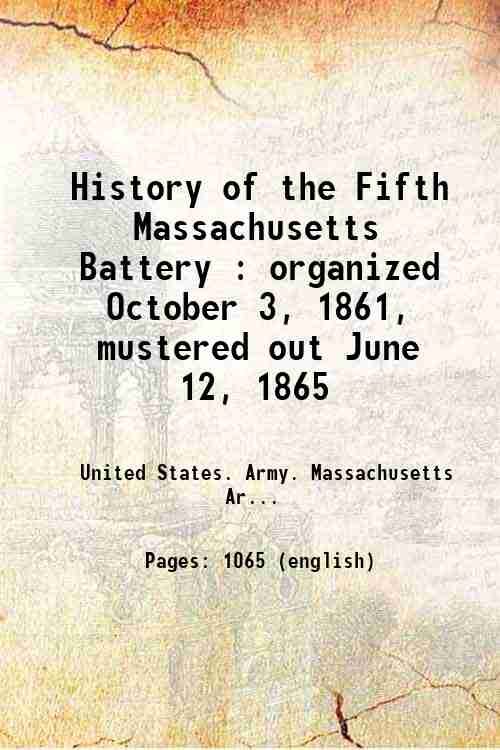 History of the Fifth Massachusetts Battery : organized October 3, …