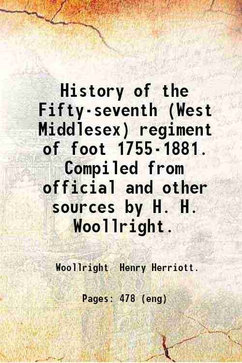 History of the Fifty-seventh (West Middlesex) regiment of foot 1755-1881 …