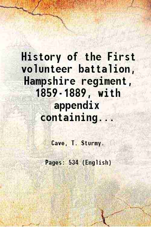 History of the First volunteer battalion, Hampshire regiment, 1859-1889, with …