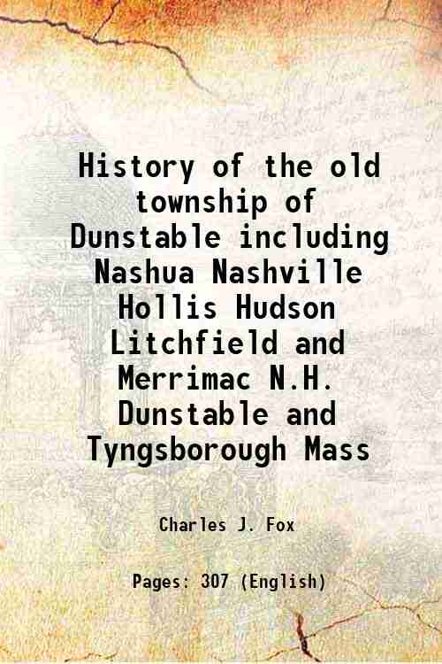 History of the old township of Dunstable including Nashua Nashville …