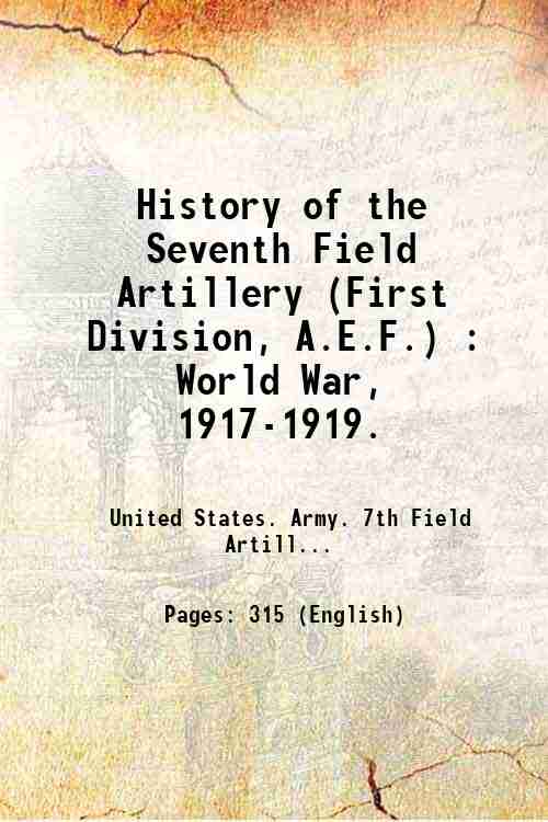 History of the Seventh Field Artillery (First Division, A.E.F.) : …