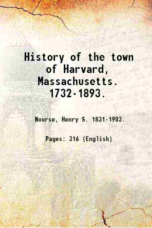 History of the town of Harvard, Massachusetts. 1732-1893. Volume 2 …