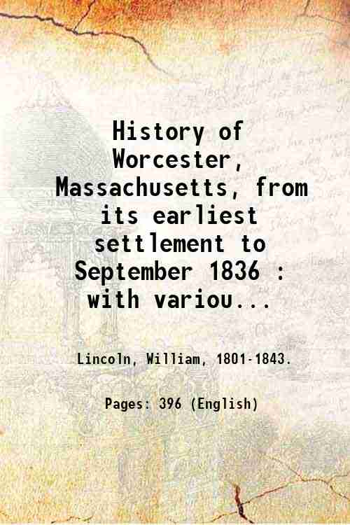 History of Worcester, Massachusetts, from its earliest settlement to September …