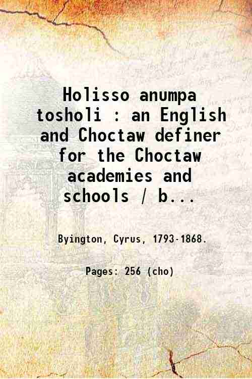 Holisso anumpa tosholi : an English and Choctaw definer for …