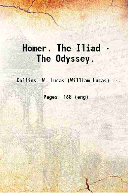 Homer. The Iliad - The Odyssey. 1871