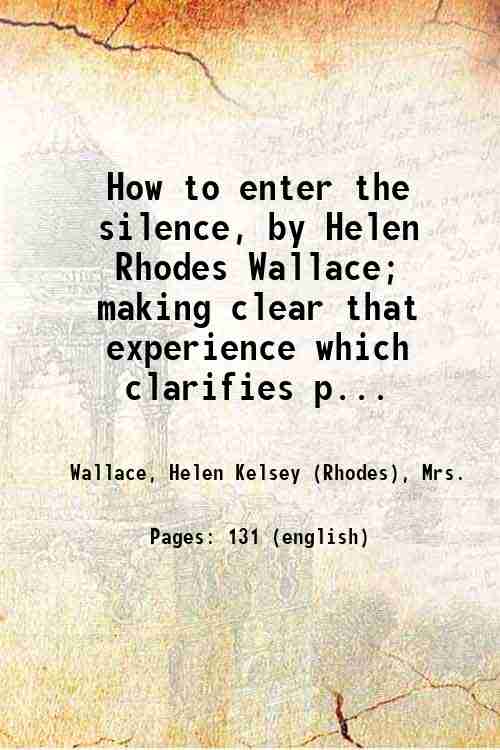 How to enter the silence, by Helen Rhodes Wallace; making …