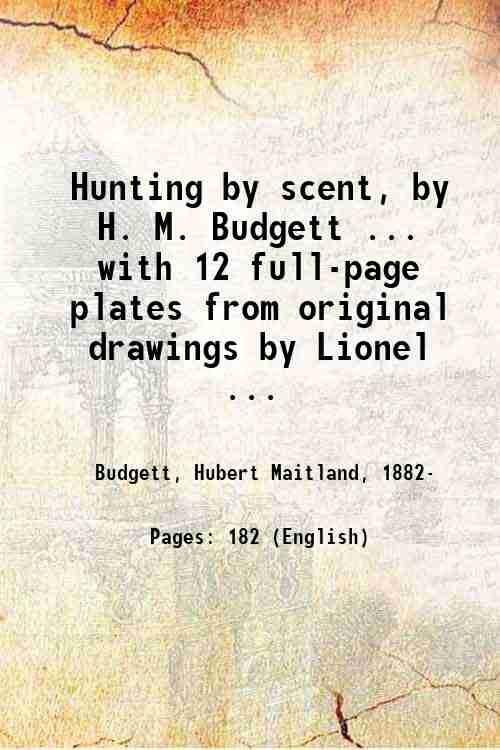 Hunting by scent, by H. M. Budgett . with 12 …