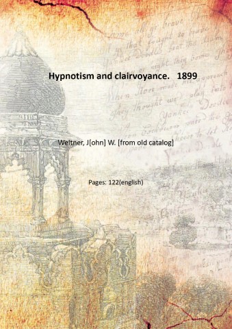 Hypnotism and clairvoyance. 1899