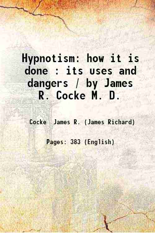 Hypnotism: how it is done : its uses and dangers …