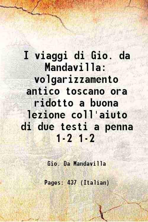 I viaggi di Gio. da Mandavilla volgarizzamento antico toscano ora …