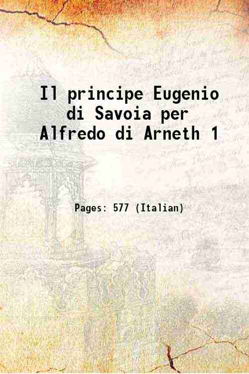 Il principe Eugenio di Savoia per Alfredo di Arneth 1 …
