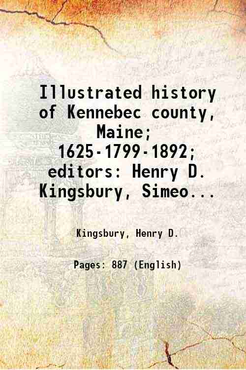 Illustrated history of Kennebec county, Maine; 1625-1799-1892; editors: Henry D. …