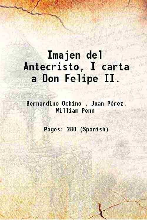 Imajen del Antecristo, I carta a Don Felipe II. 1849
