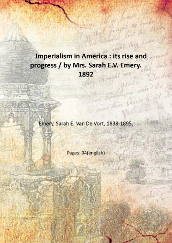 Imperialism in America : its rise and progress / by …