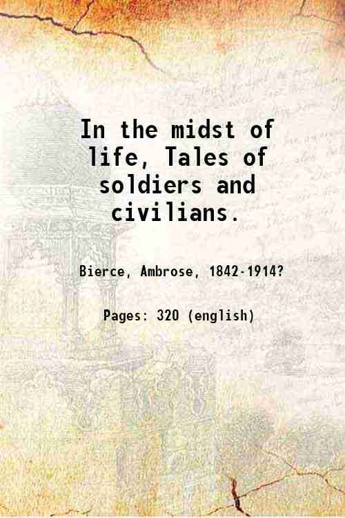 In the midst of life, Tales of soldiers and civilians. …