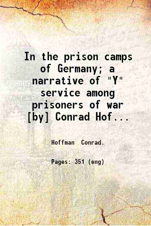 In the prison camps of Germany; a narrative of "Y" …