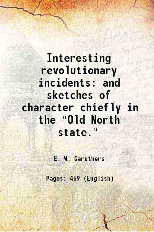 Interesting revolutionary incidents and sketches of character chiefly in the …