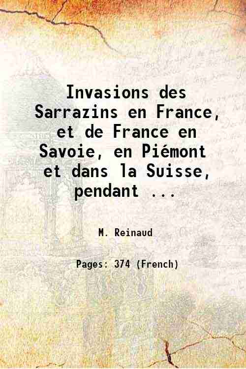 Invasions des Sarrazins en France, et de France en Savoie, …
