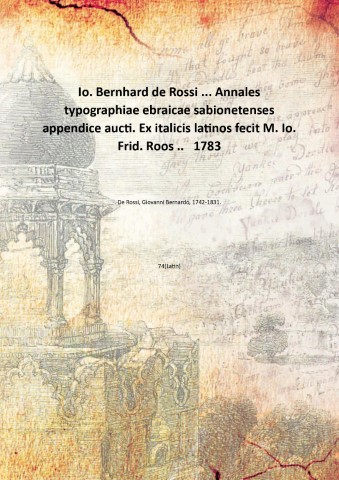 Io. Bernhard de Rossi . Annales typographiae ebraicae sabionetenses appendice …