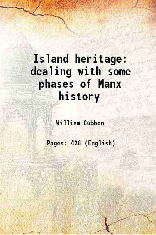 Island heritage dealing with some phases of Manx history 1852