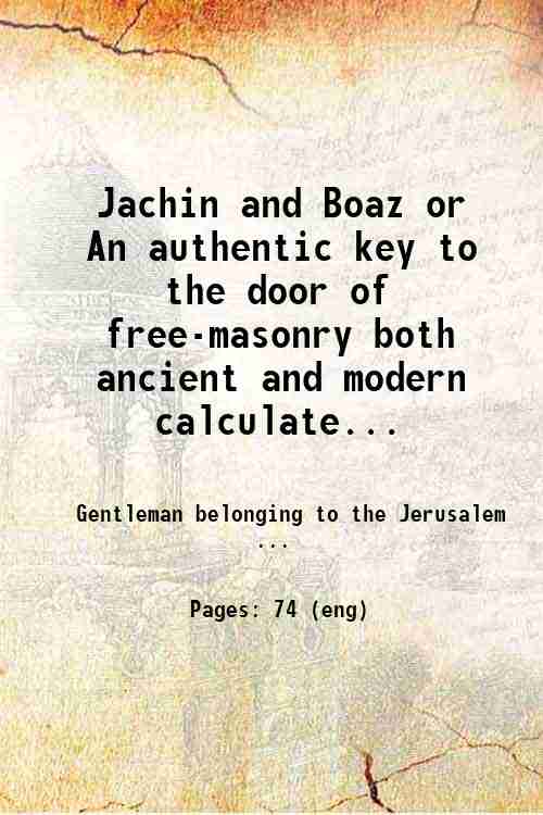 Jachin and Boaz or An authentic key to the door …