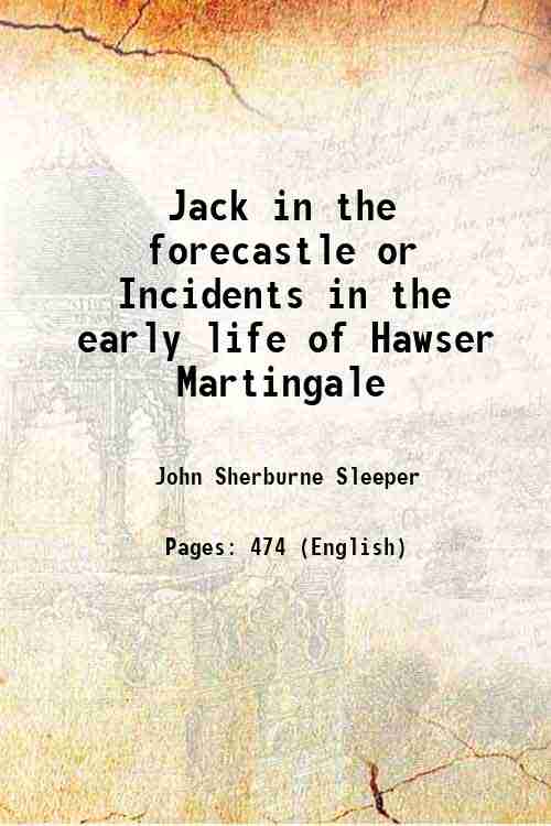 Jack in the forecastle or Incidents in the early life …