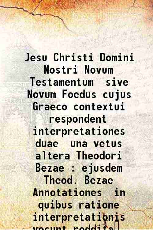 Jesu Christi Domini Nostri Novum Testamentum, sive, Novum Foedus cujus …