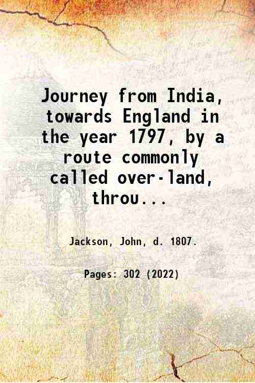 Journey from India, towards England in the year 1797, by …