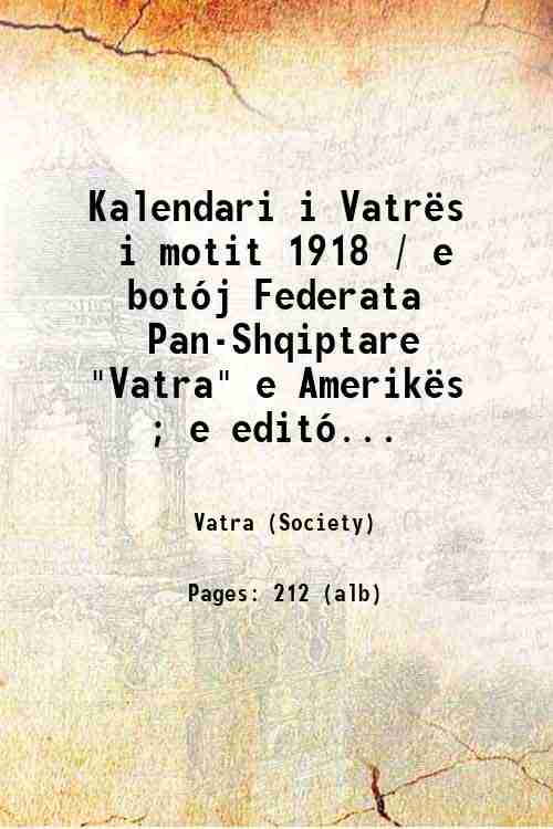 Kalendari i VatrÎs i motit 1918 / e botÛj Federata …