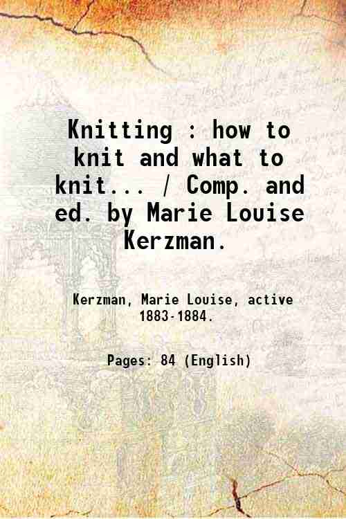 Knitting : how to knit and what to knit. / …