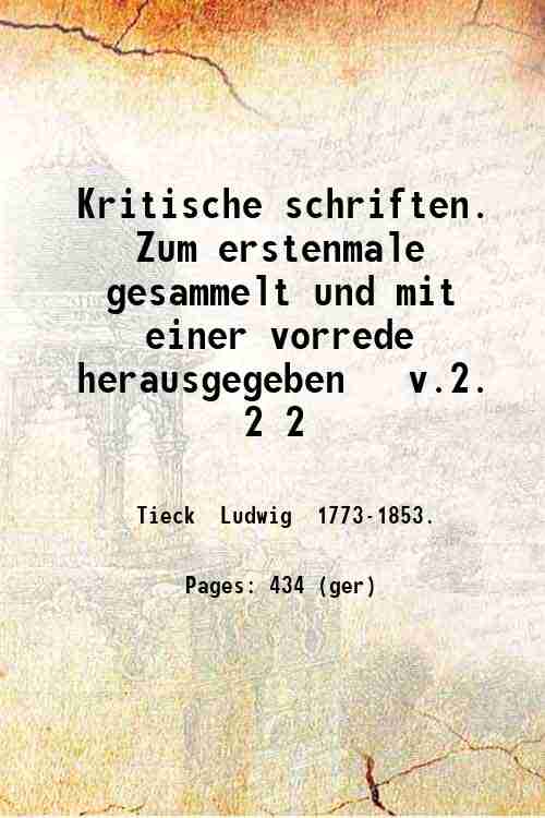 Kritische schriften. Zum erstenmale gesammelt und mit einer vorrede herausgegeben …