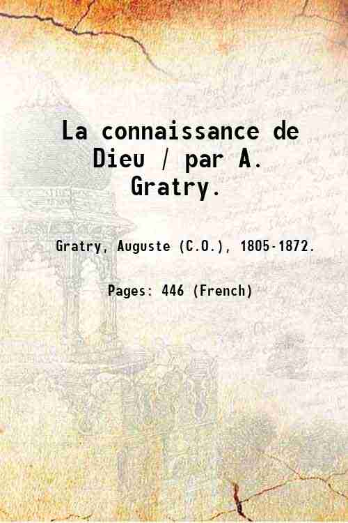 La connaissance de Dieu / par A. Gratry. Volume T. …