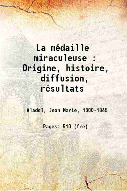 La mÈdaille miraculeuse : Origine, histoire, diffusion, rÈsultats 1881