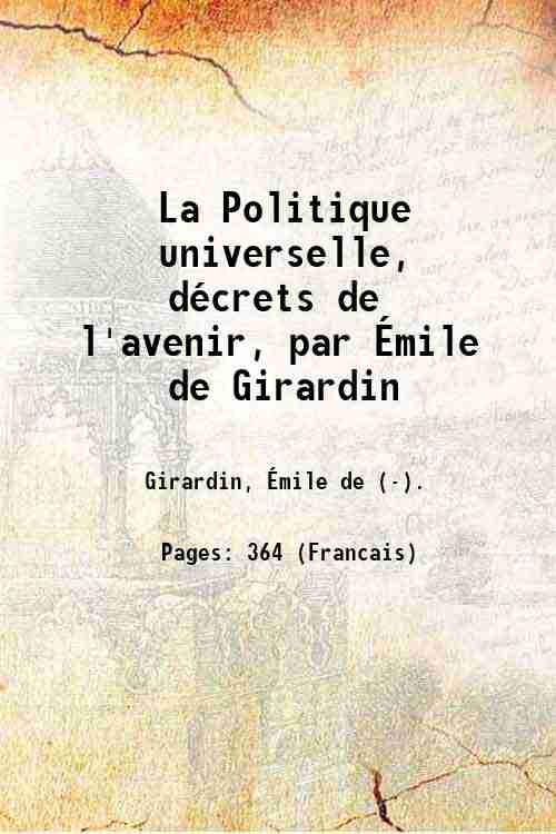 La Politique universelle, dÈcrets de l'avenir, par …mile de Girardin …