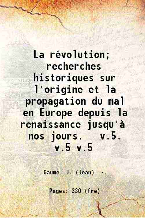 La rÈvolution; recherches historiques sur l'origine et la propagation du …